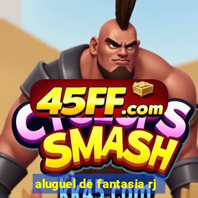 aluguel de fantasia rj